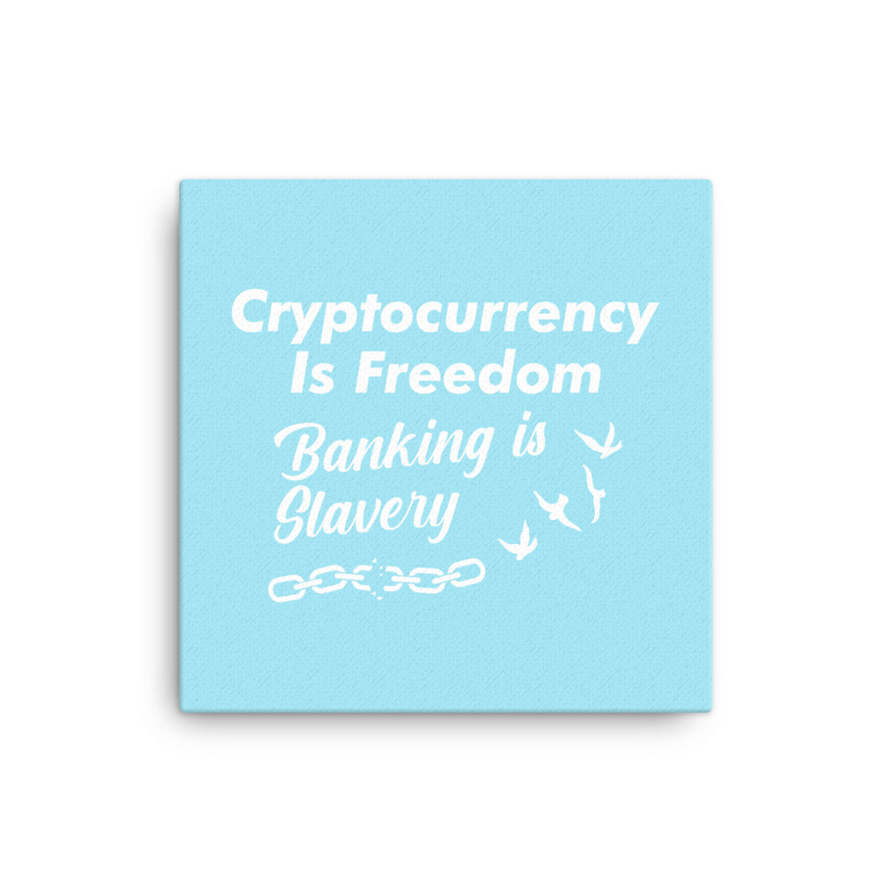 Banking Is Slavery, Crypto Is Freedom Wall Canvas