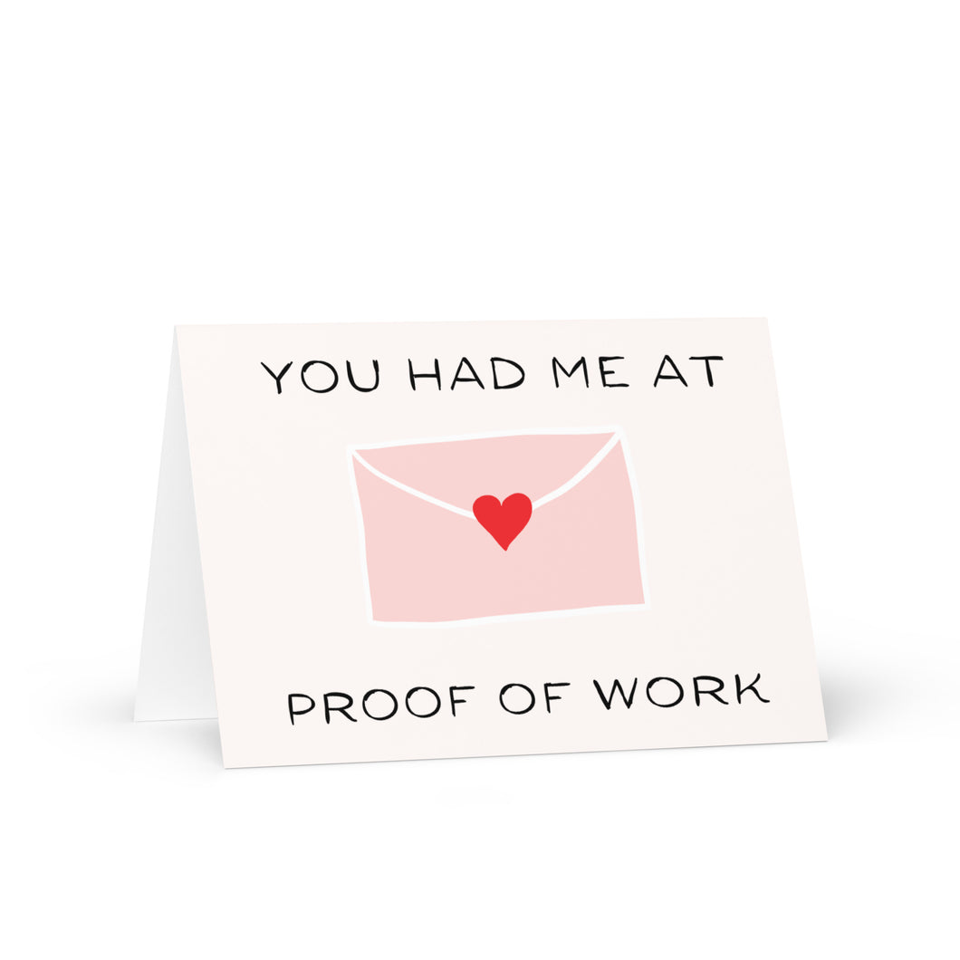 You Had Me At Proof of Work Valentine's Day Card