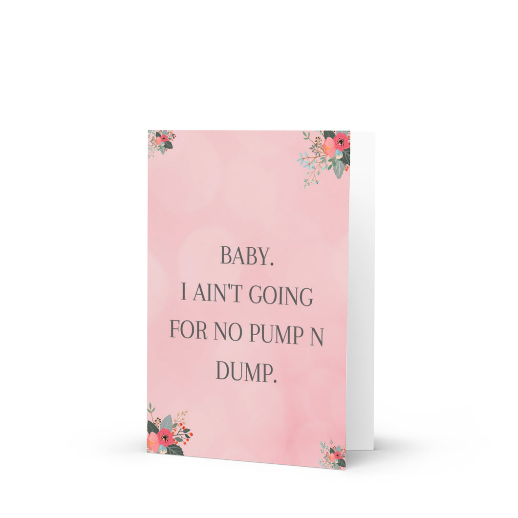 Baby, I Ain't Going For No Pump n Dump Valentine's Day Card