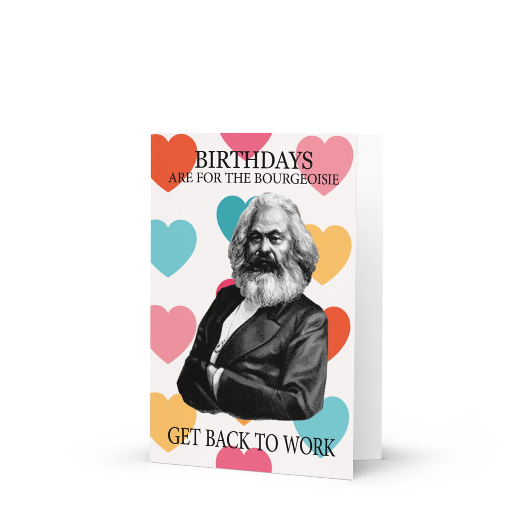 Birthdays Are For the Bourgeoisie, Get Back to Work! Birthday Card