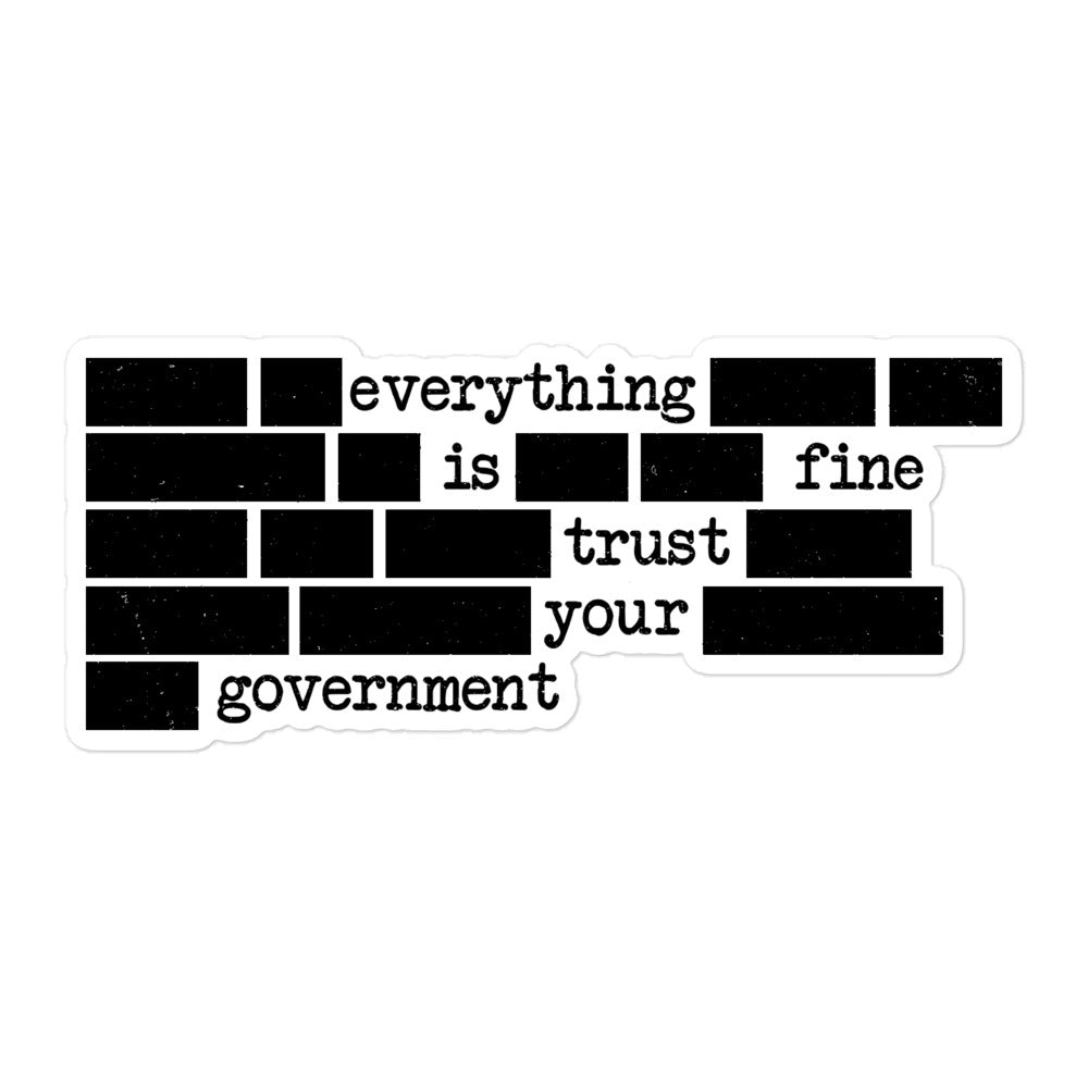 Everything Is Fine, Trust Your Government Die Cut Sticker
