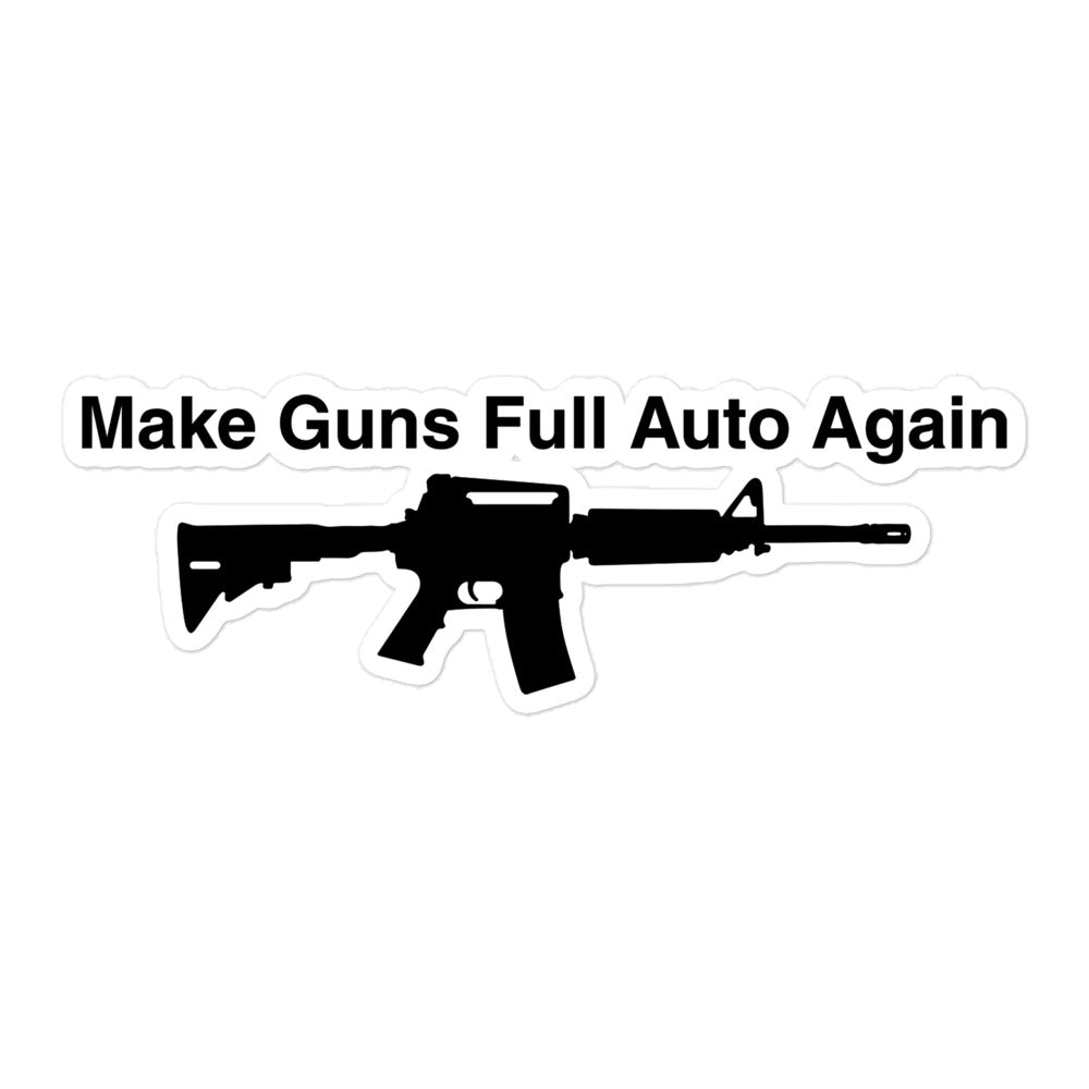 Make Guns Full Auto Again Die Cut Sticker