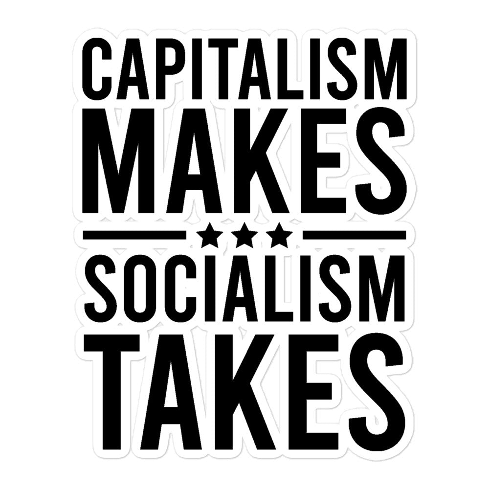 Capitalism Makes, Socialism Takes Die Cut Sticker