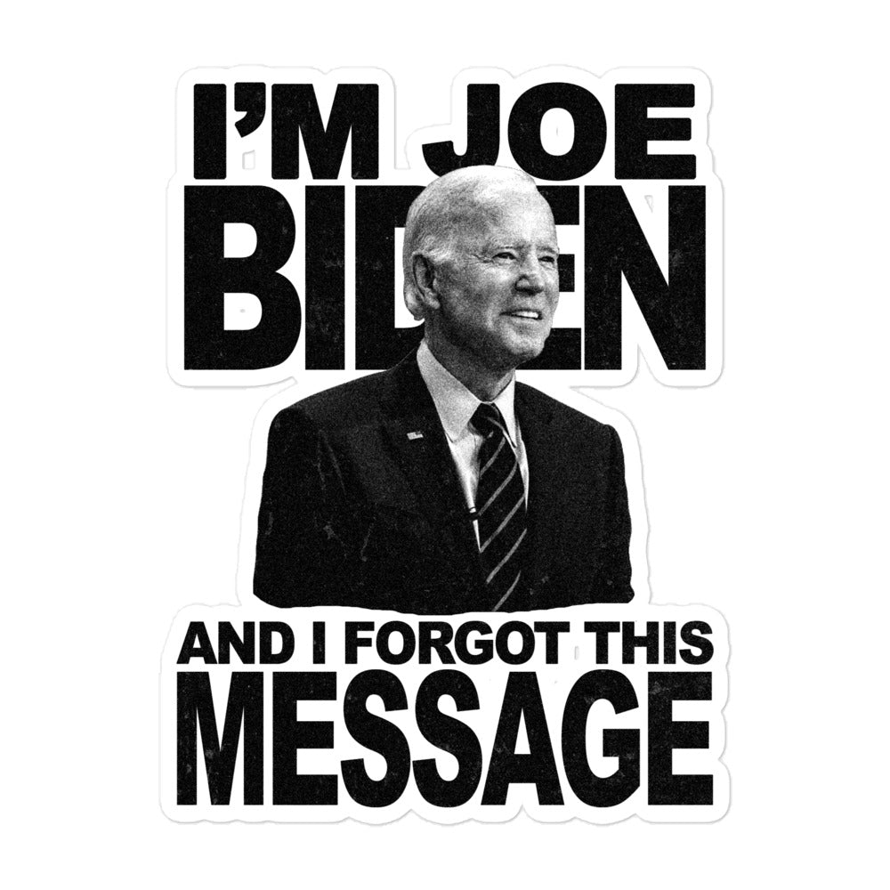 I'm Joe Biden And I Forgot This Message Die Cut Sticker