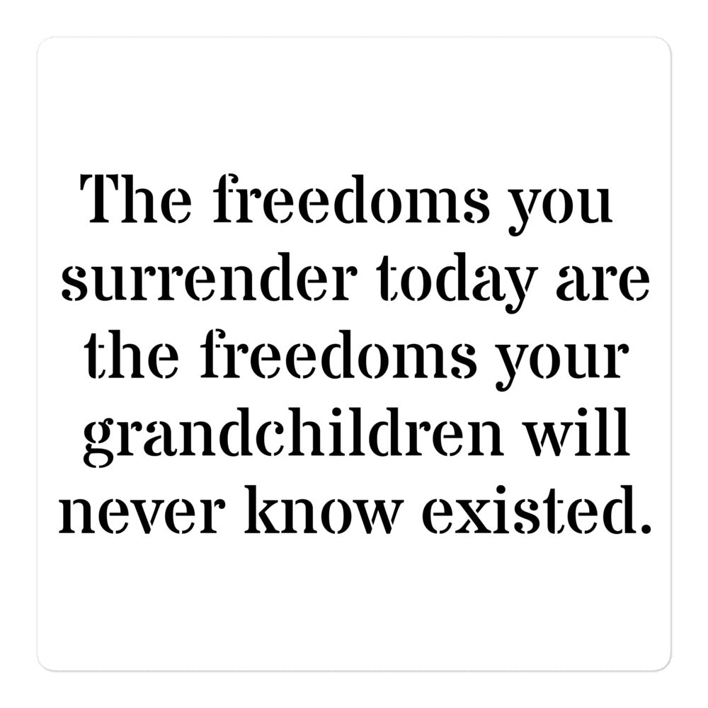 Freedoms You Surrender Sticker