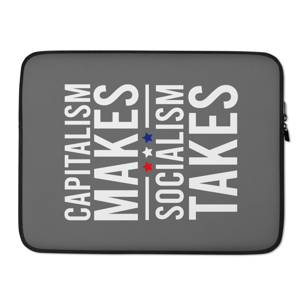 Capitalism Makes, Socialism Takes Laptop Sleeve