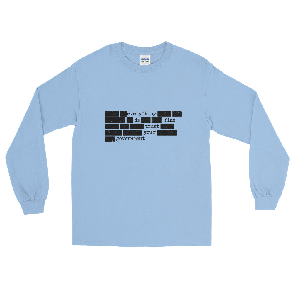 Everything Is Fine Trust Your Government Long Sleeve Shirt