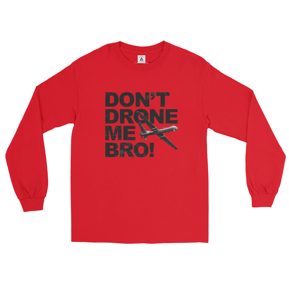 Don't Drone Me Bro Men’s Long Sleeve Shirt