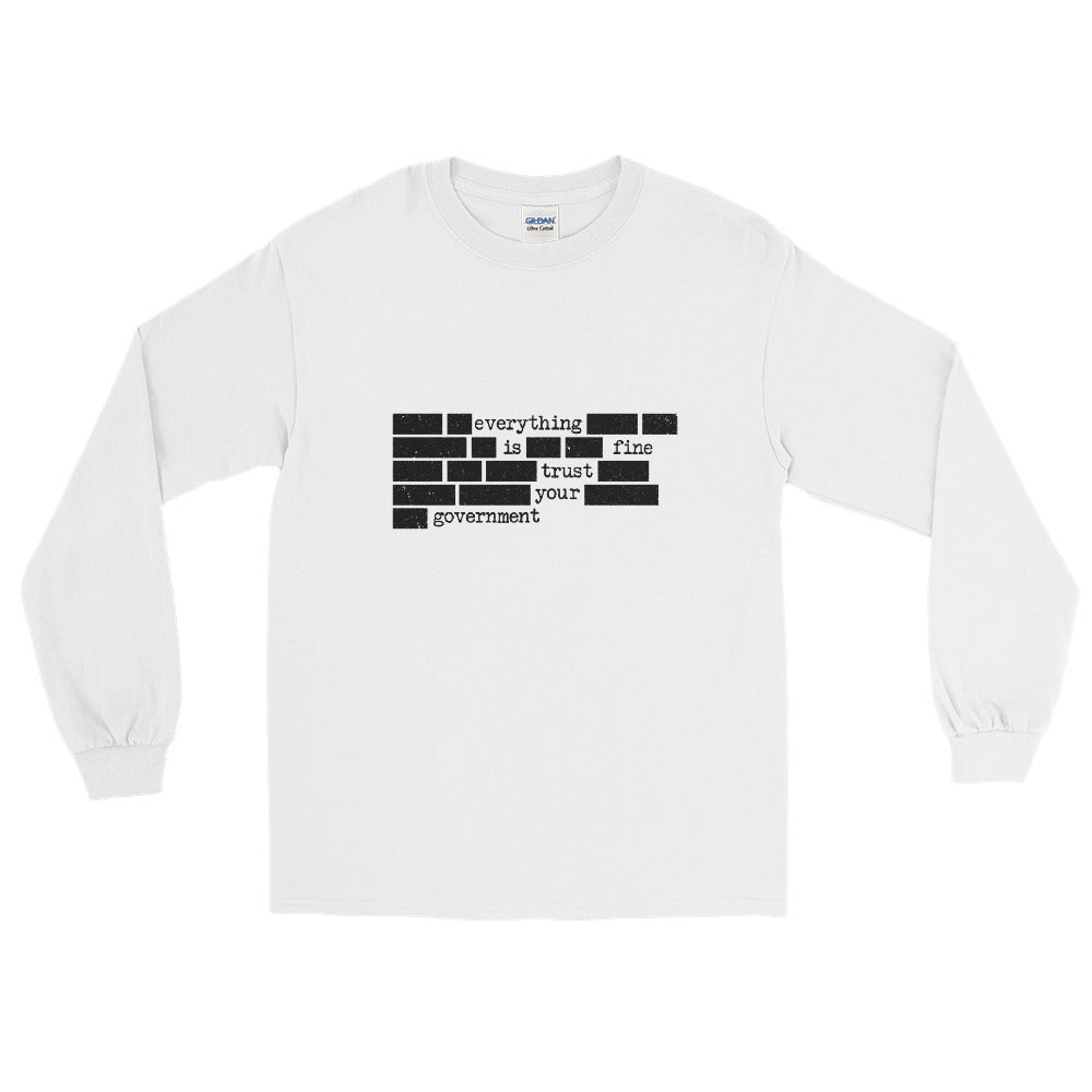 Everything Is Fine Trust Your Government Long Sleeve Shirt