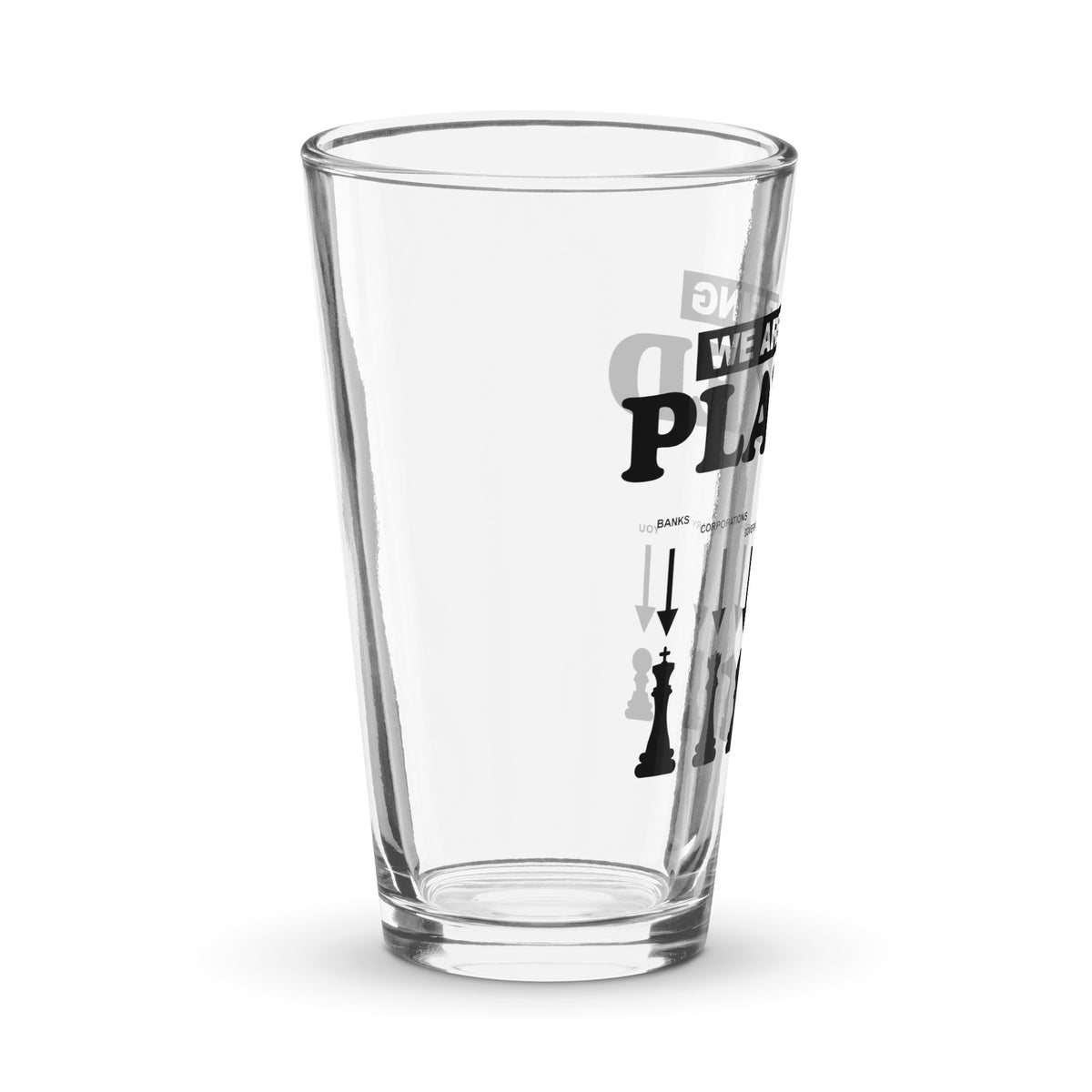 We Are Being Played Pint Glass