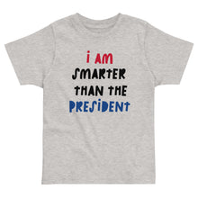 Load image into Gallery viewer, I Am Smarter Than The President Toddler Jersey T-Shirt
