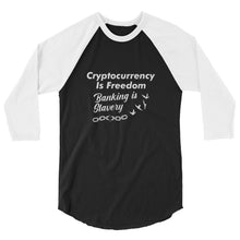 Load image into Gallery viewer, Crypto Is Freedom, Banking Is Slavery 3/4 Sleeve Shirt
