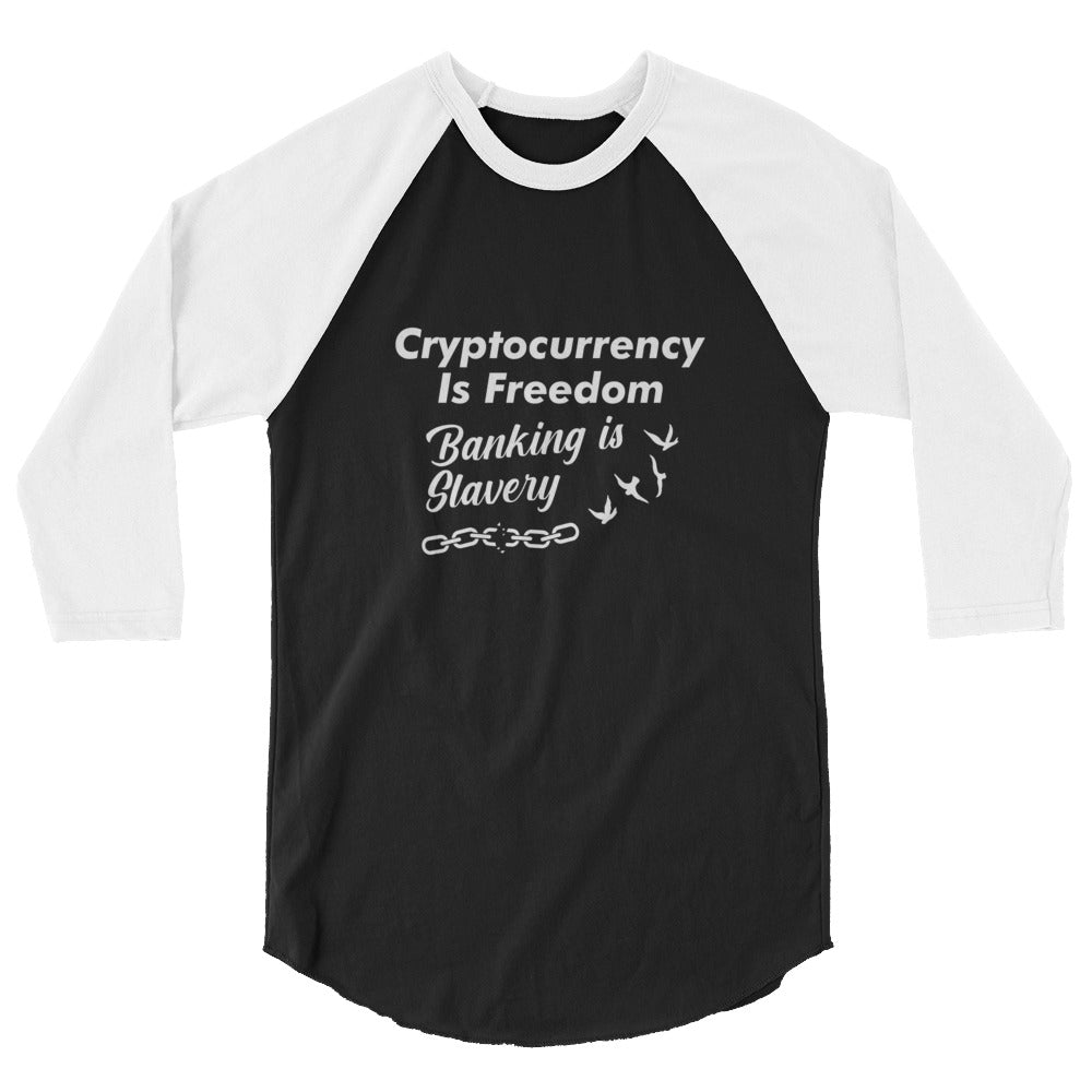 Crypto Is Freedom, Banking Is Slavery 3/4 Sleeve Shirt