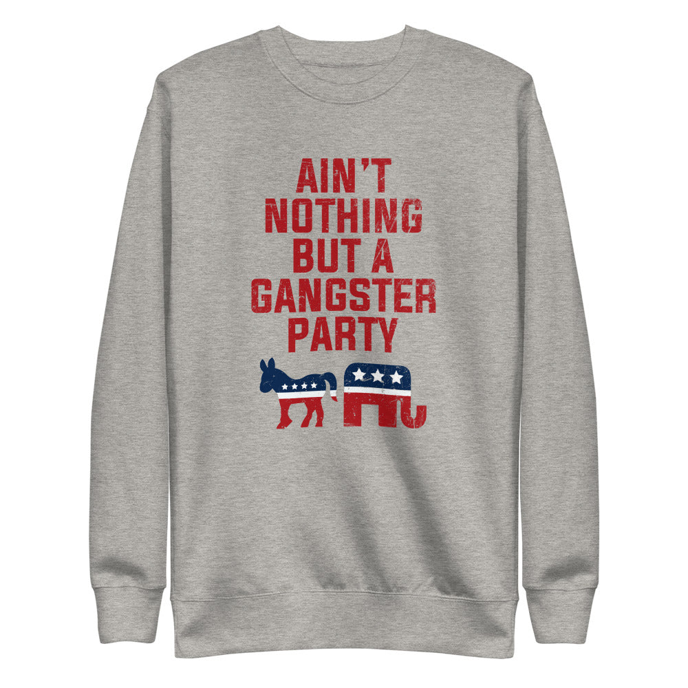 Ain't Nothing But A Gangster Party Fleece Pullover