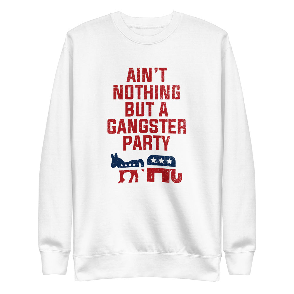Ain't Nothing But A Gangster Party Fleece Pullover