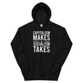 Capitalism Makes Socialism Takes Hoodie