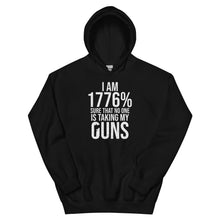 Load image into Gallery viewer, I Am 1776% Sure That No One Is Taking My Guns Hoodie

