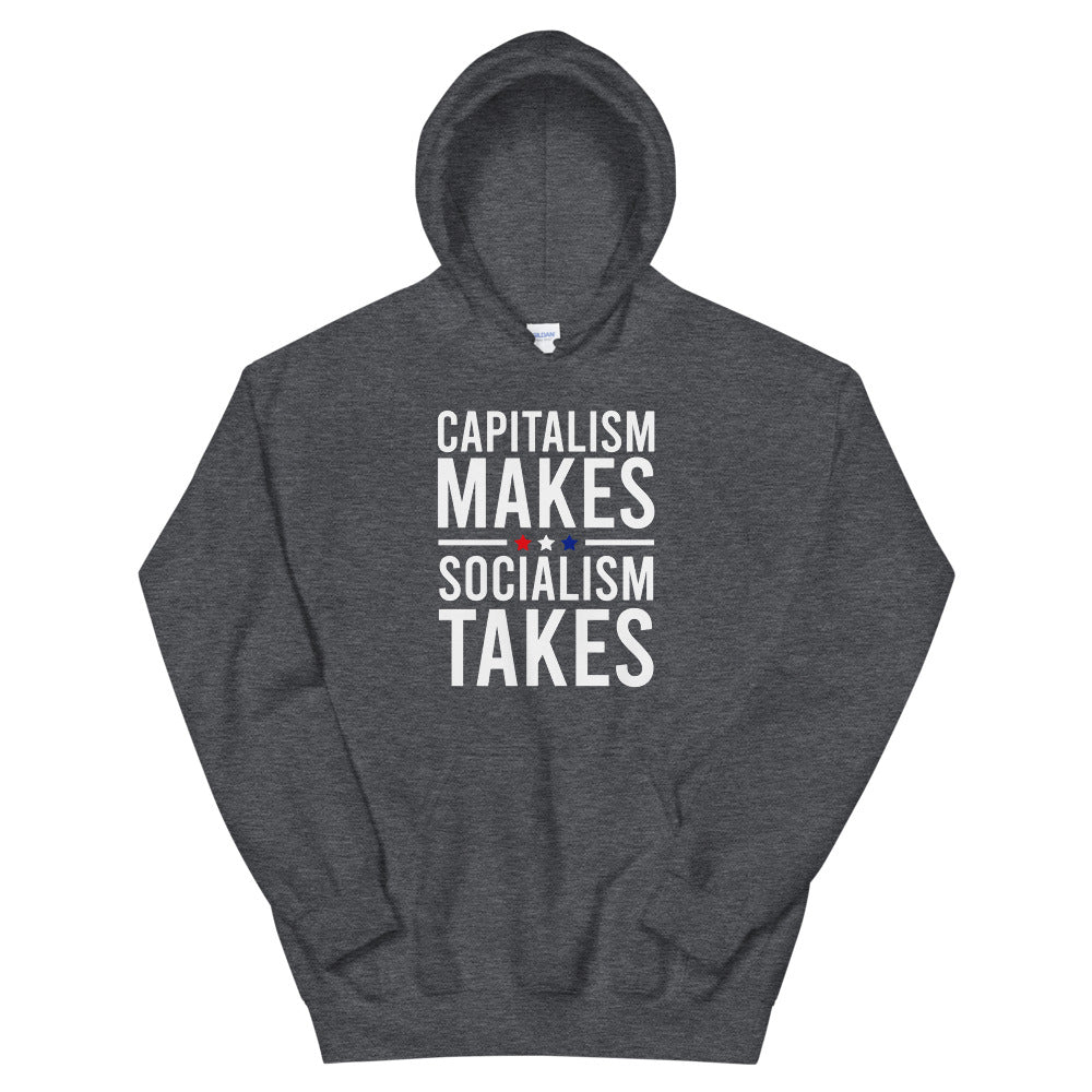 Capitalism Makes Socialism Takes Hoodie