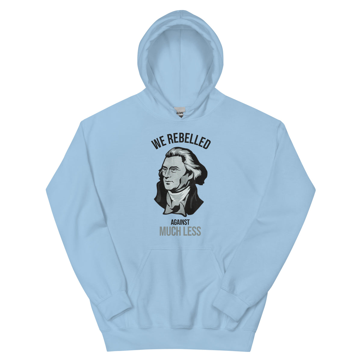 We Rebelled Against Much Less Hoodie
