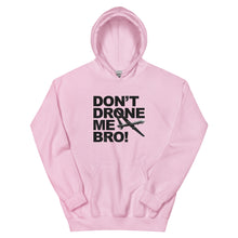 Load image into Gallery viewer, Don&#39;t Drone Me Bro Hoodie
