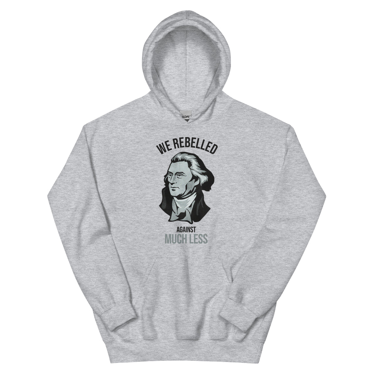 We Rebelled Against Much Less Hoodie