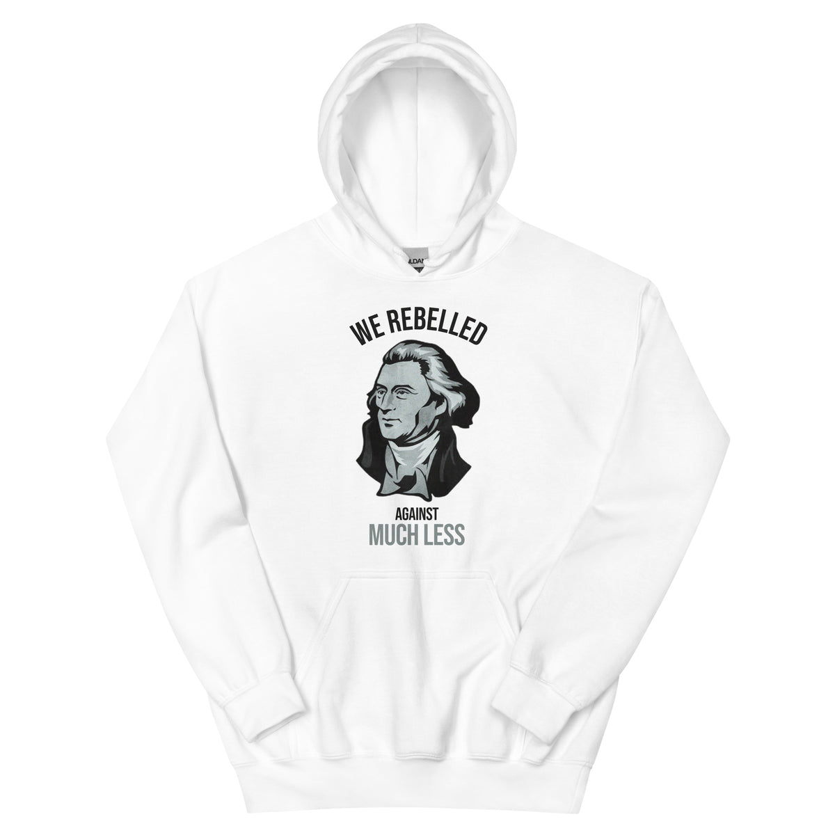 We Rebelled Against Much Less Hoodie