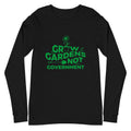 Grow Gardens, Not Government Long Sleeve Tee