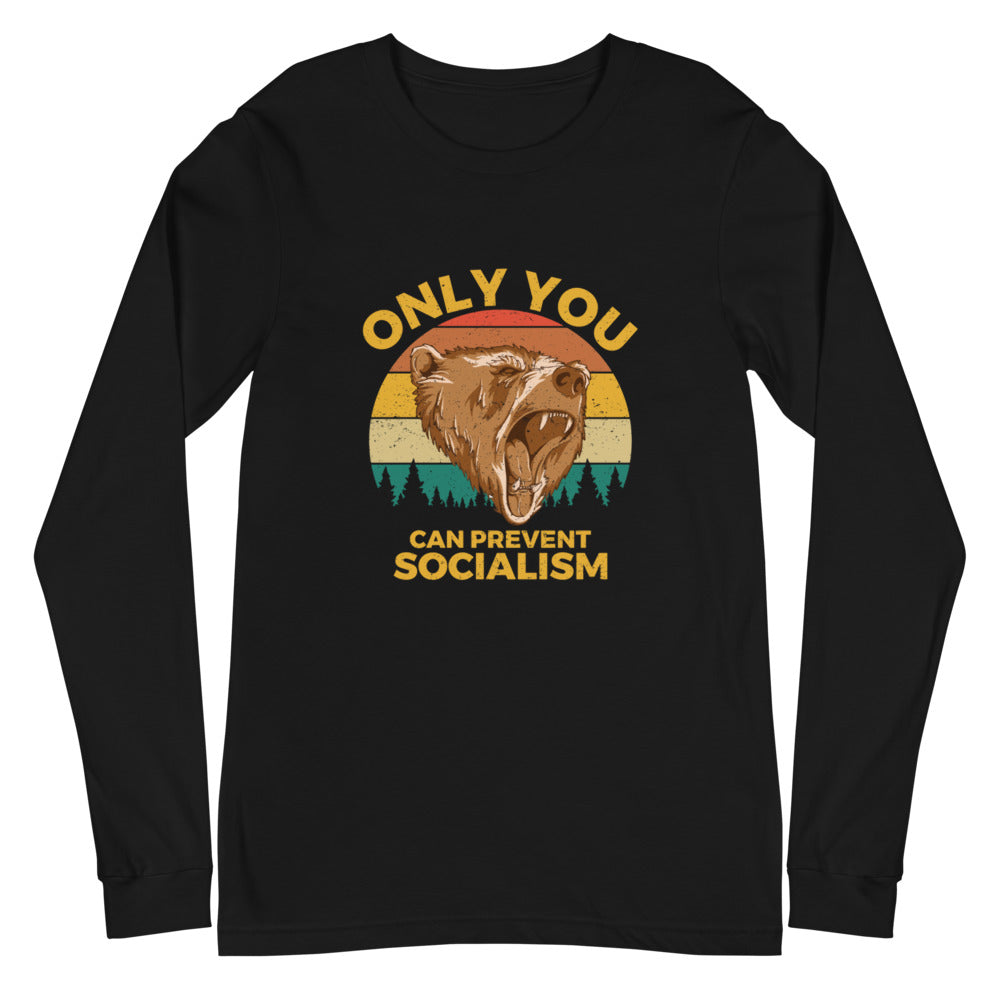 Only You Can Prevent Socialism Long Sleeve Tee