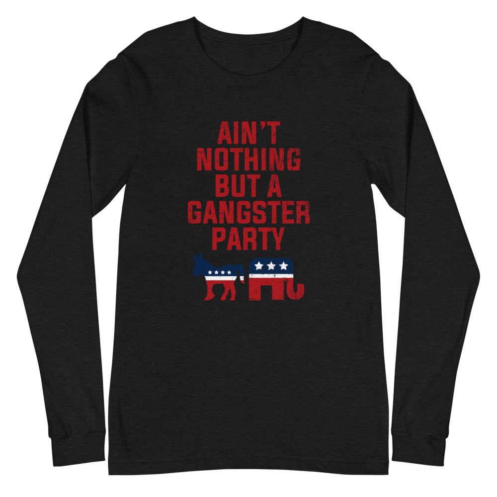 Ain't Nothing But A Gangster Party Long Sleeve Tee