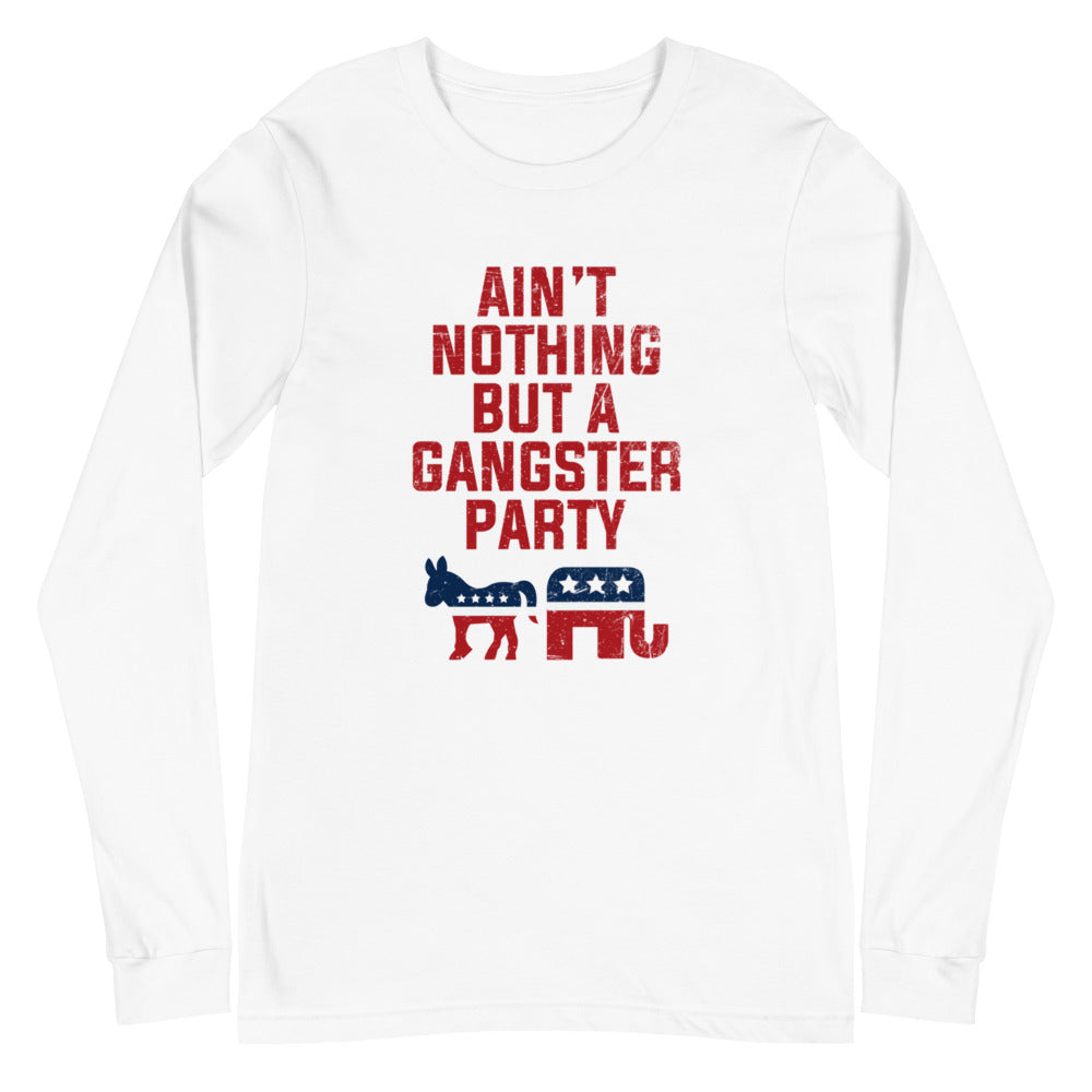 Ain't Nothing But A Gangster Party Long Sleeve Tee