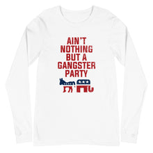 Load image into Gallery viewer, Ain&#39;t Nothing But A Gangster Party Long Sleeve Tee
