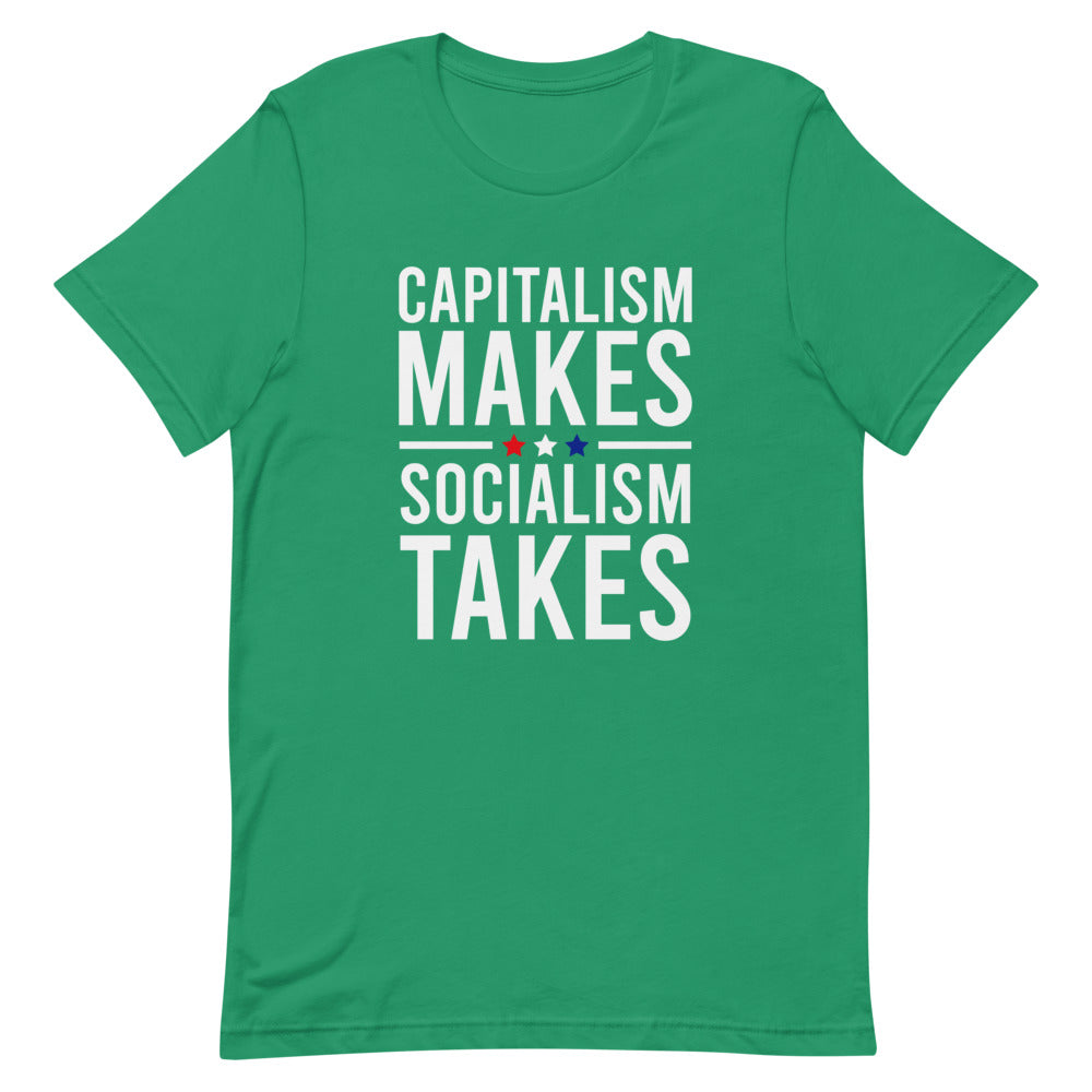 Capitalism Makes, Socialism Takes Tee