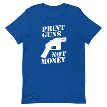 Load image into Gallery viewer, Print Guns, Not Money Tee
