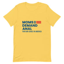 Load image into Gallery viewer, Moms Demand Anal Tee
