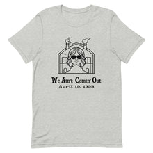 Load image into Gallery viewer, We Ain&#39;t Comin&#39; Out WACO Tee
