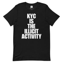 Load image into Gallery viewer, KYC Is The Illicit Activty Tee
