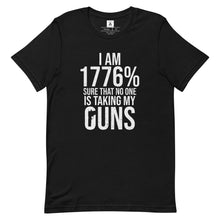 Load image into Gallery viewer, 1776% Sure No One Is Taking My Guns Tee
