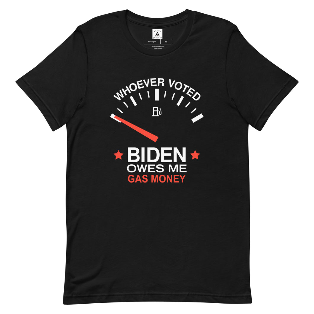 Whoever Voted Biden Owes Me Gas Money Tee