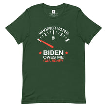 Load image into Gallery viewer, Whoever Voted Biden Owes Me Gas Money Tee
