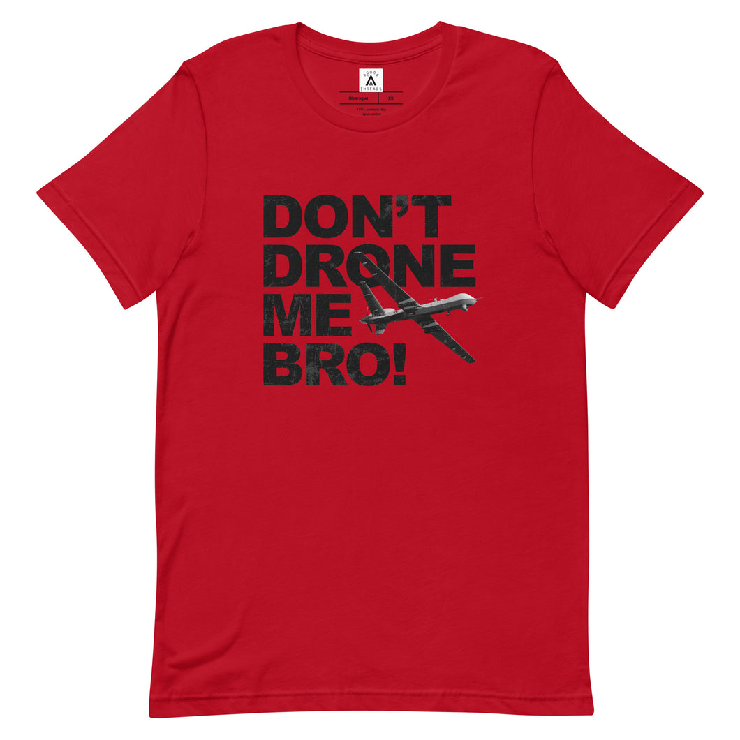 Don't Drone Me Bro Tee