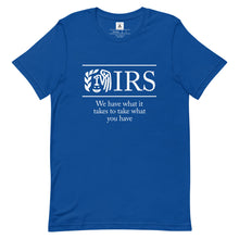 Load image into Gallery viewer, IRS, We Have What It Takes Tee
