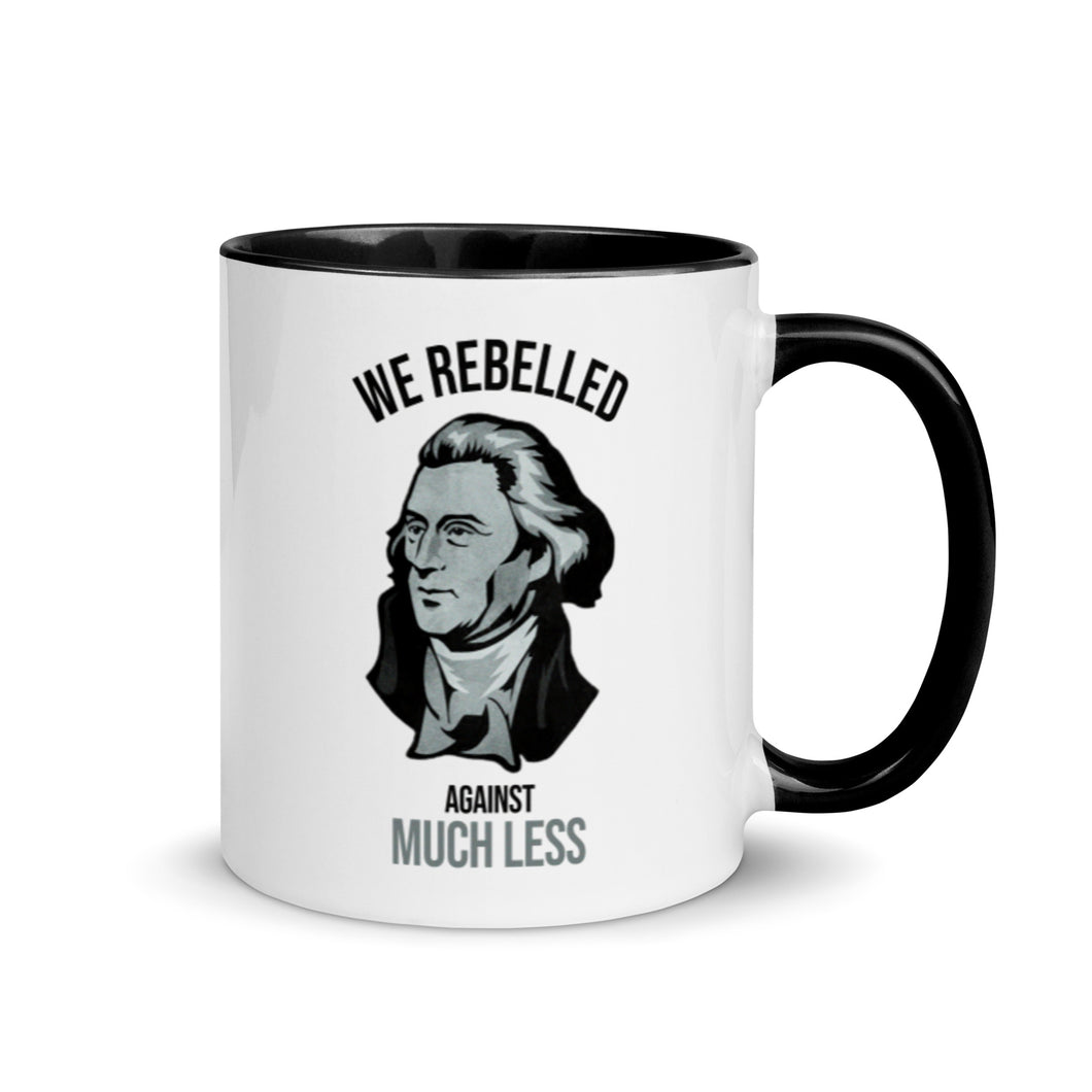 We Rebelled Against Much Less Premium Coffee Mug