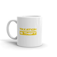 Load image into Gallery viewer, Taxation Is Theft Mug
