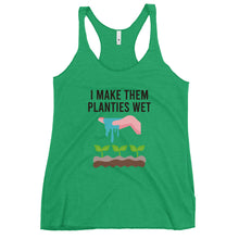 Load image into Gallery viewer, I Make Them Planties Wet Women&#39;s Racerback Tank Top
