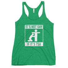 Load image into Gallery viewer, Its Not Gay If It’s TSA Women&#39;s Racerback Tank Top
