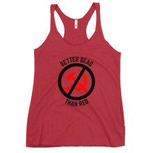 Load image into Gallery viewer, Better Dead Than Red Women&#39;s Racerback Tank Top
